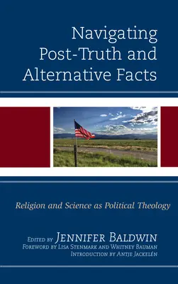 Navigácia v postpravde a alternatívnych faktoch: Náboženstvo a veda ako politická teológia - Navigating Post-Truth and Alternative Facts: Religion and Science as Political Theology