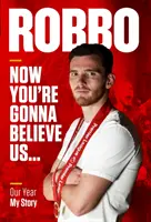 Robbo: „Vládnutie v Európe je pre nás veľmi dôležité. Teraz nám budete veriť - Náš rok, môj príbeh - Robbo: Now You're Gonna Believe Us - Our Year, My Story