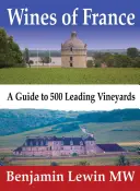 Vína Francúzska: Sprievodca po 500 popredných viniciach - Wines of France: A Guide to 500 Leading Vineyards