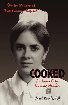 Varené: Spomienky sestier z vnútorného mesta - Cooked: An Inner City Nursing Memoir