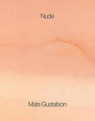 Mats Gustafson: Nahý - Mats Gustafson: Nude