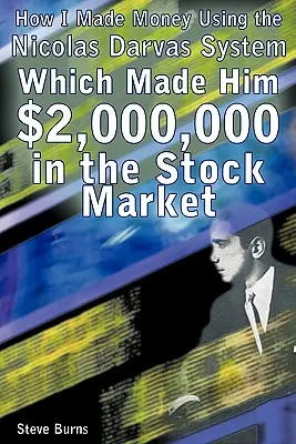 Ako som zarobil peniaze pomocou systému Nicolasa Darvasa, ktorý mu na burze vyniesol 2 000 000 dolárov - How I Made Money Using the Nicolas Darvas System, Which Made Him $2,000,000 in the Stock Market