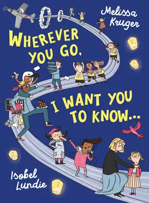 Kamkoľvek pôjdeš, chcem, aby si to vedel - Wherever You Go, I Want You to Know