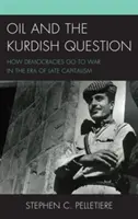 Ropa a kurdská otázka: Ako demokracie vedú vojnu v ére neskorého kapitalizmu - Oil and the Kurdish Question: How Democracies Go to War in the Era of Late Capitalism