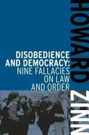 Neposlušnosť a demokracia: Deväť omylov o práve a poriadku - Disobedience and Democracy: Nine Fallacies on Law and Order