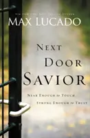 Spasiteľ odvedľa: Dostatočne blízko na to, aby sme sa ho dotkli, dostatočne silný na to, aby sme mu dôverovali - Next Door Savior: Near Enough to Touch, Strong Enough to Trust