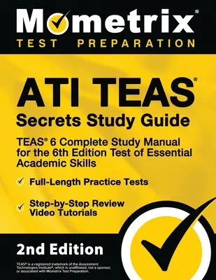 Ati Teas Secrets Study Guide - Teas 6 Kompletná študijná príručka, cvičné testy v plnej dĺžke, prehľadové videonávody pre 6. vydanie testu Essential - Ati Teas Secrets Study Guide - Teas 6 Complete Study Manual, Full-Length Practice Tests, Review Video Tutorials for the 6th Edition Test of Essential