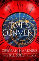 Premena času - návrat do očarujúceho sveta knihy Objavenie čarodejníc - Time's Convert - return to the spellbinding world of A Discovery of Witches