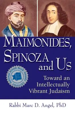 Maimonides, Spinoza a my: Na ceste k intelektuálne živému judaizmu - Maimonides, Spinoza and Us: Toward an Intellectually Vibrant Judaism