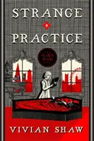 Podivná prax - román doktorky Grety Helsingovej - Strange Practice - A Dr Greta Helsing Novel
