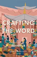 Tvorba slova: Písanie z Manipuru - Crafting the Word: Writings from Manipur