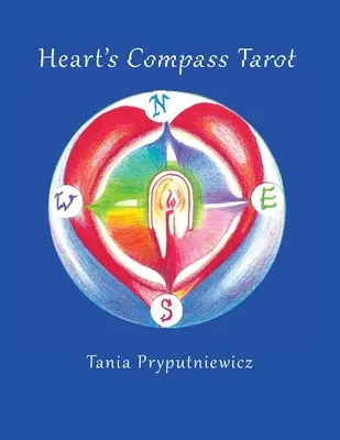 Kompas srdca Tarot: Objavte tarotový denník a vytvorte si vlastné karty - Heart's Compass Tarot: Discover Tarot Journaling & Create Your Own Cards