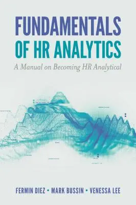 Základy personálnej analýzy: Príručka, ako sa stať HR analytikom - Fundamentals of HR Analytics: A Manual on Becoming HR Analytical