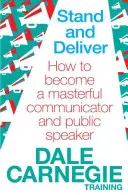Ako sa stať majstrovským komunikátorom a rečníkom - Stand and Deliver - How to become a masterful communicator and public speaker