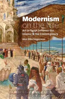 Modernizmus na Níle: Umelecké diela v Egypte medzi islamom a súčasnosťou - Modernism on the Nile: Art in Egypt Between the Islamic and the Contemporary