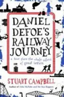 Cesta Daniela Defoa po železnici: Surrealistická odysea po modernej Británii - Daniel Defoe's Rail Journey: A Surreal Odyssey Through Modern Britain