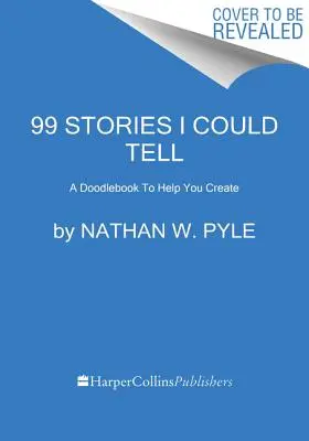99 príbehov, ktoré by som mohol rozprávať: Doodlebook, ktorý vám pomôže tvoriť - 99 Stories I Could Tell: A Doodlebook to Help You Create
