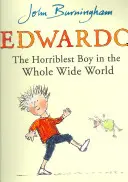 Edwardo, najstrašnejší chlapec na celom svete - Edwardo the Horriblest Boy in the Whole Wide World