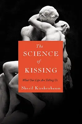 Veda o bozkávaní: Čo nám hovoria naše pery - The Science of Kissing: What Our Lips Are Telling Us