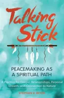 Hovoriaca palica: Vytváranie mieru ako duchovná cesta - Talking Stick: Peacemaking as a Spiritual Path