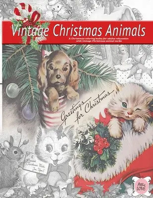 Pozdrav na Vianoce (vintage vianočné zvieratká) Vianočné maľovanky pre dospelých na relaxáciu s vintage vianočnými kartičkami so zvieratkami: Staromódne - Greeting for Christmas (vintage Christmas animals) A Christmas coloring book for adults relaxation with vintage Christmas animal cards: Old fashioned