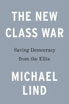 Nová triedna vojna: záchrana demokracie pred manažérskou elitou - The New Class War: Saving Democracy from the Managerial Elite