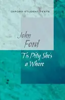 Oxford Student Texts: Tis Pity She's a Whore (Škoda, že je to dievka) - Oxford Student Texts: Tis Pity She's a Whore