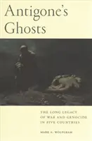 Antigonine prízraky: Dlhé dedičstvo vojny a genocídy v piatich krajinách - Antigone's Ghosts: The Long Legacy of War and Genocide in Five Countries