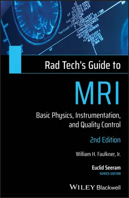 Príručka rádiotechnika o magnetickej rezonancii: základy fyziky, prístrojového vybavenia a kontroly kvality - Rad Tech's Guide to MRI: Basic Physics, Instrumentation, and Quality Control