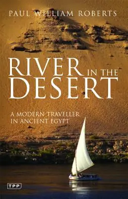 Rieka v púšti: Moderný cestovateľ v starovekom Egypte - River in the Desert: A Modern Traveller in Ancient Egypt