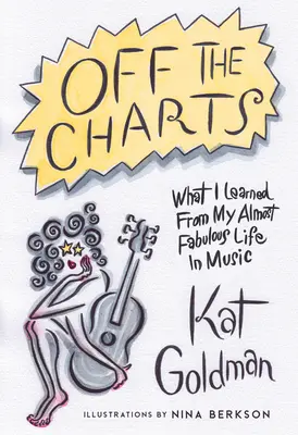 Mimo rebríčkov: Čo som sa naučila zo svojho takmer báječného života v hudbe - Off the Charts: What I Learned from My Almost Fabulous Life in Music