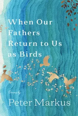 Keď sa k nám naši otcovia vrátia ako vtáci - When Our Fathers Return to Us as Birds
