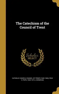 Katechizmus Tridentského koncilu - The Catechism of the Council of Trent