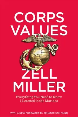 Hodnoty zboru: Všetko, čo potrebujete vedieť, som sa naučil v námornej pechote - Corps Values: Everything You Need to Know I Learned in the Marines