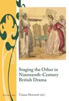 Inscenovanie iného v britskej dráme 19. storočia - Staging the Other in Nineteenth-Century British Drama