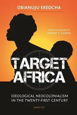 Cieľová Afrika: ideologický neokolonializmus dvadsiateho prvého storočia - Target Africa: Ideological Neo-Colonialism of the Twenty-First Century