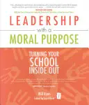 Vedenie s morálnym cieľom: Premena školy naruby - Leadership with a Moral Purpose: Turning Your School Inside Out