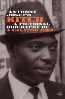 Kitch: Fiktívny životopis ikony Calypso - Kitch: A Fictional Biography of a Calypso Icon