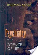 Psychiatria: Veda o lži - Psychiatry: The Science of Lies