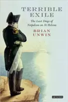 Strašné vyhnanstvo: Posledné dni Napoleona na ostrove Svätej Heleny - Terrible Exile: The Last Days of Napoleon on St Helena