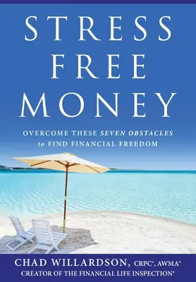 Peniaze bez stresu: Prekonajte týchto sedem prekážok a nájdite finančnú slobodu - Stress-Free Money: Overcome These Seven Obstacles to Find Financial Freedom