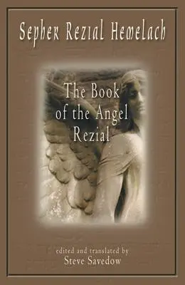 Sepher Rezial Hemelach: Kniha anjela Reziala - Sepher Rezial Hemelach: The Book of the Angel Rezial