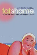 Tučná hanba: Stigma a tučné telo v americkej kultúre - Fat Shame: Stigma and the Fat Body in American Culture
