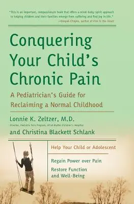 Prekonajte chronickú bolesť svojho dieťaťa: Príručka pediatra na znovuzískanie normálneho detstva - Conquering Your Child's Chronic Pain: A Pediatrician's Guide for Reclaiming a Normal Childhood