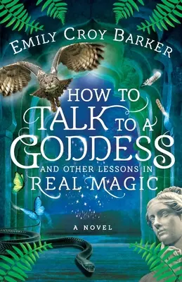 Ako hovoriť s bohyňou a iné lekcie skutočnej mágie - How to Talk to a Goddess and Other Lessons in Real Magic