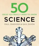 50 vedeckých nápadov, ktoré naozaj potrebujete vedieť - 50 Science Ideas You Really Need to Know
