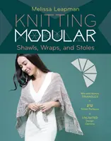 Pletenie modulárnych šálov, závojov a štól: Vydanie: Jednoduchá, inovatívna technika na vytváranie vlastných vzorov, so 185 vzormi stehov - Knitting Modular Shawls, Wraps, and Stoles: An Easy, Innovative Technique for Creating Custom Designs, with 185 Stitch Patterns