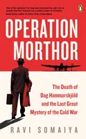 Operácia Morthor - Smrť Daga Hammarskjoelda a posledná veľká záhada studenej vojny - Operation Morthor - The Death of Dag Hammarskjoeld and the Last Great Mystery of the Cold War