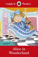 Alica v krajine zázrakov - Ladybird Readers Level 4 - Alice in Wonderland - Ladybird Readers Level 4