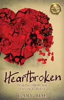 Zlomené srdce: Uzdravenie zo straty manžela/manželky - Heartbroken: Healing from the Loss of a Spouse